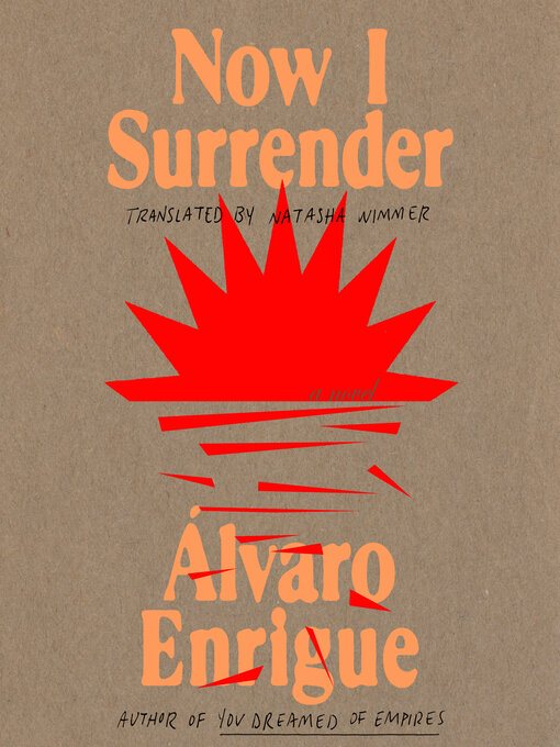 Title details for Now I Surrender by Álvaro Enrigue - Wait list